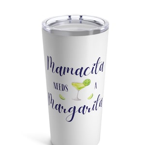 Mamacita needs a Margarita Tumbler, Lake Tumbler, Beach Tumbler, Vacation Tumbler, Summer Drink Cup, Margarita Drink Tumbler, Drink Cup Gift