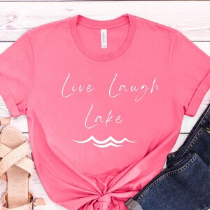 Live, Laugh, Lake T-Shirt, Lake Shirt, Lake Vibes Shirt, Lake Life Shirt, Lake and Summer Shirt, Unisex Jersey Short Sleeve Tee