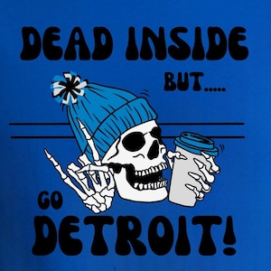 Dead Inside But Go Detroit PNG, PNG For Detroit Football Fan