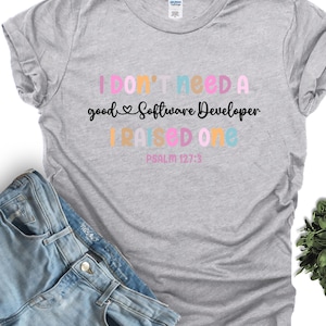 SOFTWARE DEVELOPER Psm 127 parent cute Christian t-shirt Gift for Church Friend Religious Bible Verse Tee Inspirational Fall Faith Shirt