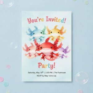 May include: A rectangular invitation card with a light blue background featuring five colorful axolotl illustrations. The text reads: You're Invited! Party! Saturday, May 18th | 2:00 PM | The Funhouse. RSVP by May 1st to Lily.