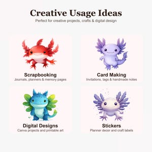 May include: A digital graphic display featuring four axolotl illustrations. The top left is red, top right is light purple, bottom left is blue and green, and bottom right is white with purple accents. Text includes Creative Usage Ideas, Scrapbooking, Card Making, Digital Designs, and Stickers.