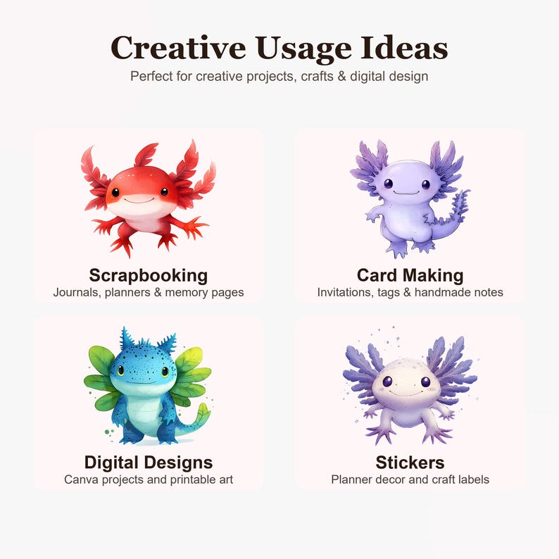 May include: A digital graphic display featuring four axolotl illustrations. The top left is red, top right is light purple, bottom left is blue and green, and bottom right is white with purple accents. Text includes Creative Usage Ideas, Scrapbooking, Card Making, Digital Designs, and Stickers.
