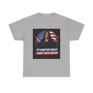 It's Not My Fault I Didn't Vote For Him Tee | Political Protest Shirt | Activist Apparel | Resistance Fashion image 5