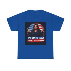 It's Not My Fault I Didn't Vote For Him Tee | Political Protest Shirt | Activist Apparel | Resistance Fashion image 15