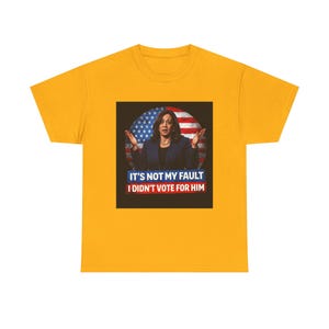 It's Not My Fault I Didn't Vote For Him Tee | Political Protest Shirt | Activist Apparel | Resistance Fashion image 6