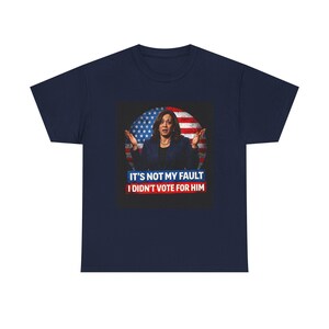It's Not My Fault I Didn't Vote For Him Tee | Political Protest Shirt | Activist Apparel | Resistance Fashion image 16