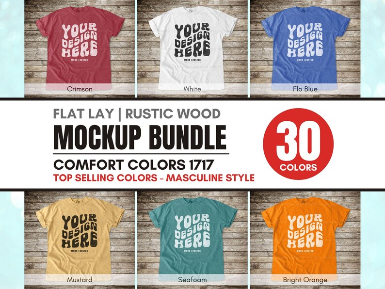 May include: A flat lay mockup bundle featuring t-shirts in various colors, including crimson, white, and flo blue. Each shirt displays the text "YOUR DESIGN HERE". The image also includes text indicating "30 COLORS" and "COMFORT COLORS 1717".