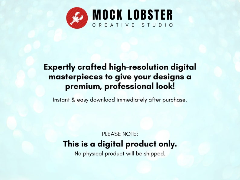 May include: A digital product announcement with a blue background and white text. The text reads "Expertly crafted high-resolution digital masterpieces to give your designs a premium, professional look! Instant & easy download immediately after purchase. PLEASE NOTE: This is a digital product only. No physical product will be shipped."