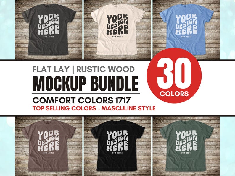 May include: A flat lay mockup bundle featuring six t-shirts in various colors, each with the text "YOUR DESIGN HERE." The image includes text that reads "FLAT LAY | RUSTIC WOOD MOCKUP BUNDLE" and "30 COLORS."