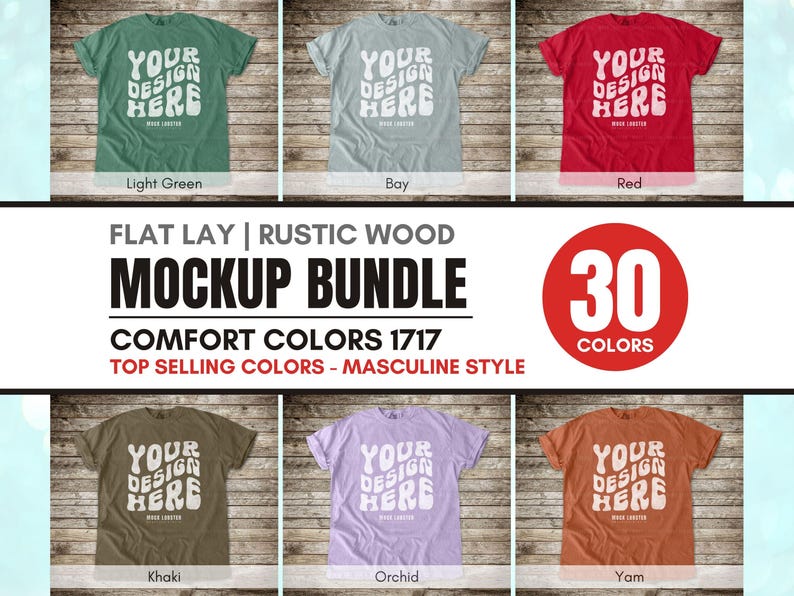 May include: A flat lay mockup bundle featuring six t-shirts in various colors, including light green, bay, and red, with the text "YOUR DESIGN HERE." The image also includes text that reads "MOCKUP BUNDLE" and "30 COLORS."