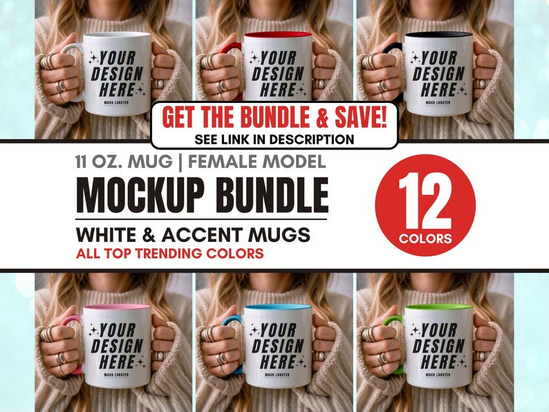 May include: A mockup bundle of 12 different colored 11 oz. mugs with a white base and a colored accent rim. The text "YOUR DESIGN HERE" is printed on each mug. The text "GET THE BUNDLE & SAVE!" is printed in red on a white background. The text "SEE LINK IN DESCRIPTION" is printed in black on a white background. The text "11 OZ. MUG | FEMALE MODEL" is printed in black on a white background. The text "MOCKUP BUNDLE" is printed in black on a white background. The text "12 COLORS" is printed in white on a red circle. The text "WHITE & ACCENT MUGS" is printed in black on a white background. The text "ALL TOP TRENDING COLORS" is printed in black on a white background.