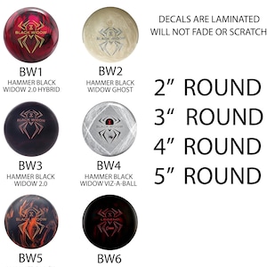May include: Six different bowling balls with a black widow spider logo. The bowling balls are labeled with the text "BW1" through "BW6" and the corresponding names of the bowling balls. The text "DECALS ARE LAMINATED WILL NOT FADE OR SCRATCH" is at the top of the image. The text "2" ROUND, 3" ROUND, 4" ROUND, 5" ROUND" is listed below the bowling balls. The text "BUY ONE - GET ONE FREE - VERY LIMITED TIME OFFER!" is at the bottom of the image.
