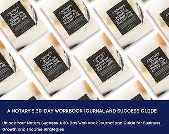 Unlock Your Notary Success: A 30-Day Workbook Journal and Guide for Business Growth and Income Strategies