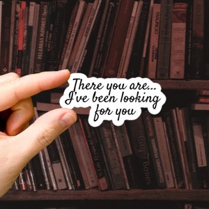 ACOTAR Sticker | Rhysand Quote &quot;There you are... I&#39;ve been looking for you&quot;