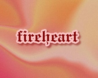 TOG Sticker "fireheart" Old English Text - Aelin Ashryver Whitethorn Galathynius - Bookish Bumper Sticker - Kindle Sticker - Water Bottle