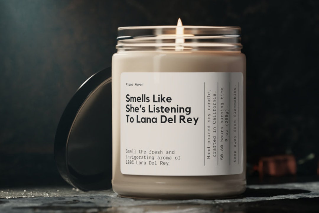 Smells Like She's Listening to Lana Del Rey Candle, Lana Del Rey, Soy ...