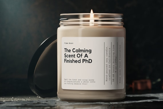 The Calming Scent Of A Finished PhD Candle, PhD Graduation Gift, Funny Doctorate Graduation Gift, Doctoral Student Modern Candle Gift