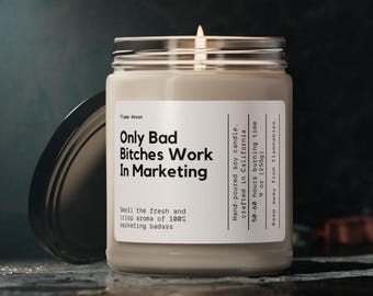 Only Bad Bitches Work In Marketing Candle, Marketing Job Candle, Best Friend Gift, Women In Marketing Candle, Marketing Gift, Marketing Work