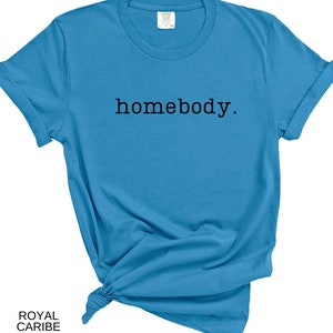 Comfort Colors T-shirt, Homebody Tshirt, Womens Tshirt, Gift for Women, Homebody Shirt, Trendy Tshirt, Comfort Colors