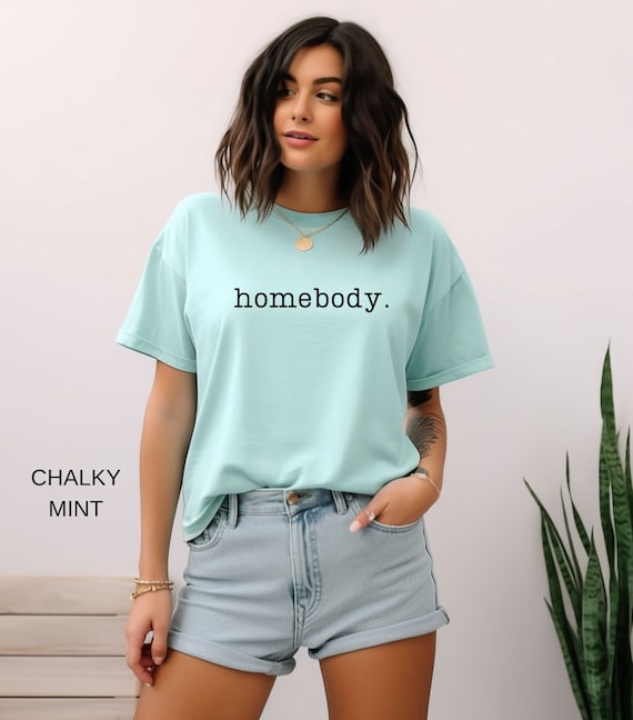 Comfort Colors T-shirt, Homebody Tshirt, Womens Tshirt, Gift for Women, Homebody Shirt, Trendy Tshirt, Comfort Colors