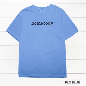Comfort Colors T-shirt, Homebody Tshirt, Womens Tshirt, Gift for Women, Homebody Shirt, Trendy Tshirt, Comfort Colors