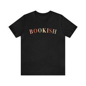 Bookish T-Shirt | Funny Reader Book Addict, Book Lover, Bookish Gift For Her, Spicy Books, Book Nerd Shirt, BookTok, Gifts for Book Lovers