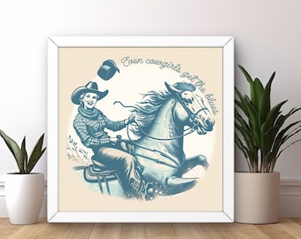 Even Cowgirls Get The Blues, Wall Art Print, Western Cowgirl Print, Vintage Cowgirl Art, Retro Wall Art, Digital Download, png, jpeg