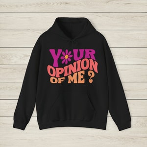 Your Opinion of Me? None of My Business Hoodie I Funny Shirt I Sarcastic Sweatshirt I Gift for Her I Graphic Shirt I Retro Shirt I