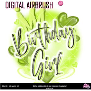 Birthday Girl Airbrush PNG | Lime Spray Paint Sublimation Design | Ready to Print Birthday Shirt | Digital Download for Crafts & Apparel