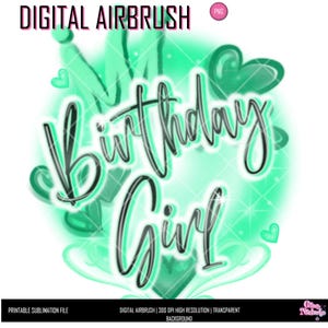 Birthday Girl Airbrush PNG | Lt Green Spray Paint Sublimation Design | Ready to Print Birthday Shirt | Digital Download for Crafts & Apparel