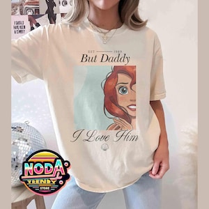 But Daddy I Love Him Comfort Colors Shirt, Disney Family Trip Shirt, Magic Kingdom, Little Mermaid Shirt, Ariel Shirt, Disney Princess Shirt