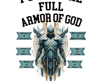 May include: A digital illustration of a knight in armor with the words "Put on the full armor of God" and "Ephesians 6:10". The armor is labeled with the different parts of the armor of God, such as the helmet of salvation, the breastplate of righteousness, the sword of the spirit, the shield of faith, the belt of truth, and the shoes of peace.