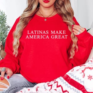 Latinas Make America Great Sweatshirt - Red - USA Flag Sleeve - Unisex - Proud Immigrants - MAGA