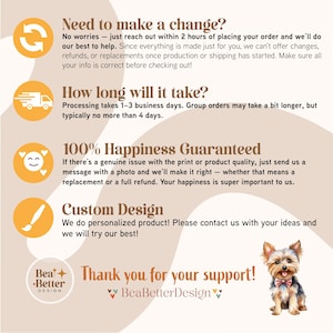 May include: A graphic with text about order changes, processing times, and a happiness guarantee. It also mentions custom design options. A small dog with a bow tie is in the bottom right corner. The logo "Bea + Better Design" is also present.
