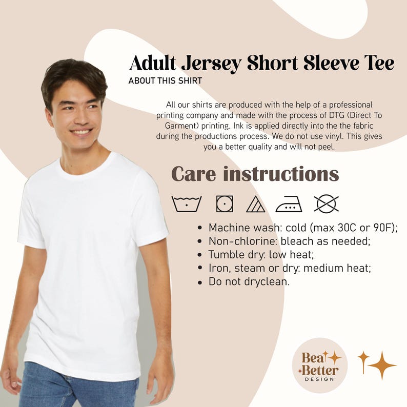 May include: A white adult jersey short sleeve tee. The image includes care instructions and the text "Adult Jersey Short Sleeve Tee". The shirt is made with DTG printing for quality and durability.