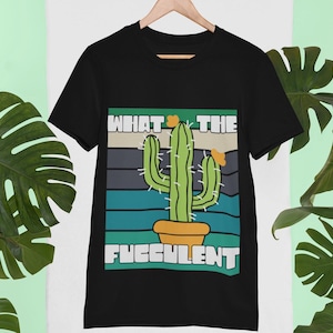 Lustiges Kaktus T-Shirt: Was zum Fukkulenten, Pflanzenliebhaber Geschenk