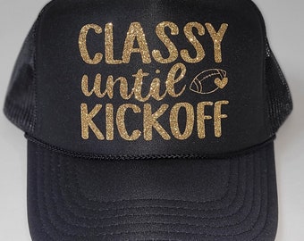 Classy Until Kickoff Trucker Hat Super Bowl