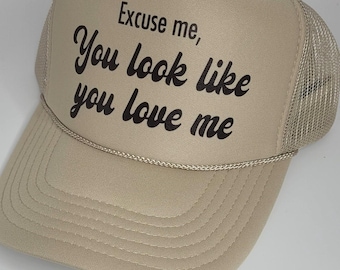 Excuse me, you look like you love me Hat | Cute Trucker Hat Excuse Me You look like you love me Country Music Trucker Hat | Country Girl Hat