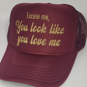 Excuse Me, You Look Like You Love Me Hat Cute Trucker Hat Excuse Me