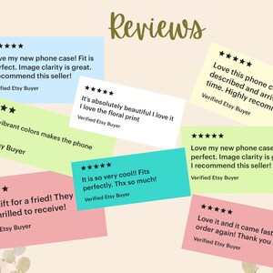 May include: A collection of positive customer reviews for a phone case with floral print. The reviews highlight the quality, design, and fast shipping. The text includes phrases like "Love it", "Beautiful", "Perfect", "Highly recommended", and "Great gift".