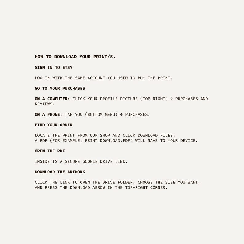 May include: A beige print with black text detailing how to download a print purchased on Etsy. Instructions are provided for computer and phone users, guiding them through the steps to access and download their artwork.