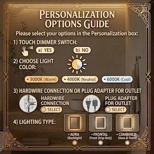 May include: A personalization options guide for a mirror with four sections: touch dimmer switch, light color selection from 3000K to 6000K, hardwire or plug adapter connection choices, and lighting type options including aura, frontal, or combined.