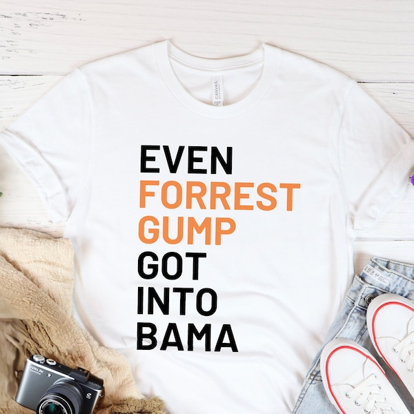 Even Forrest Gump Got Into Bama T-Shirt, 2024 Iron Bowl The Game Shirts, Gifts for Men, Gift for Girl, Football T-Shirt, MS0030