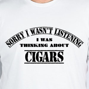 Cigars, Funny and Slightly Sarcastic T Shirt for that special friend in your life. You know the one.  Get it fast with Express Delivery!