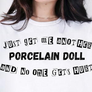 Porcelain Doll Funny Sarcastic T-Shirt: Unisex Heavy Cotton Tee