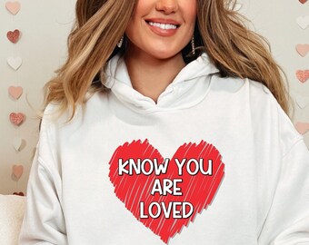 Sudadera con capucha de corazón para San Valentín: sudadera gráfica «Sabes que eres amado»