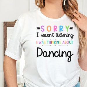 Funny T Shirt For Dancer Funny Shirt Funny Dancing Gift For Dancer Funny Gift For Dancer T-shirt Sarcastic Dancing Shirt For Dancing Lover