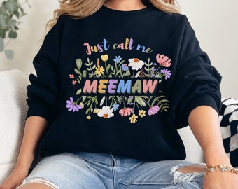 Birth announcement gift. Just call me Meemaw! Surprise your loved one with this quality sweatshirt!