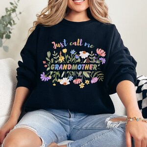 Birth announcement gift. Just call me Grandmother! Surprise your loved one with this quality sweatshirt!